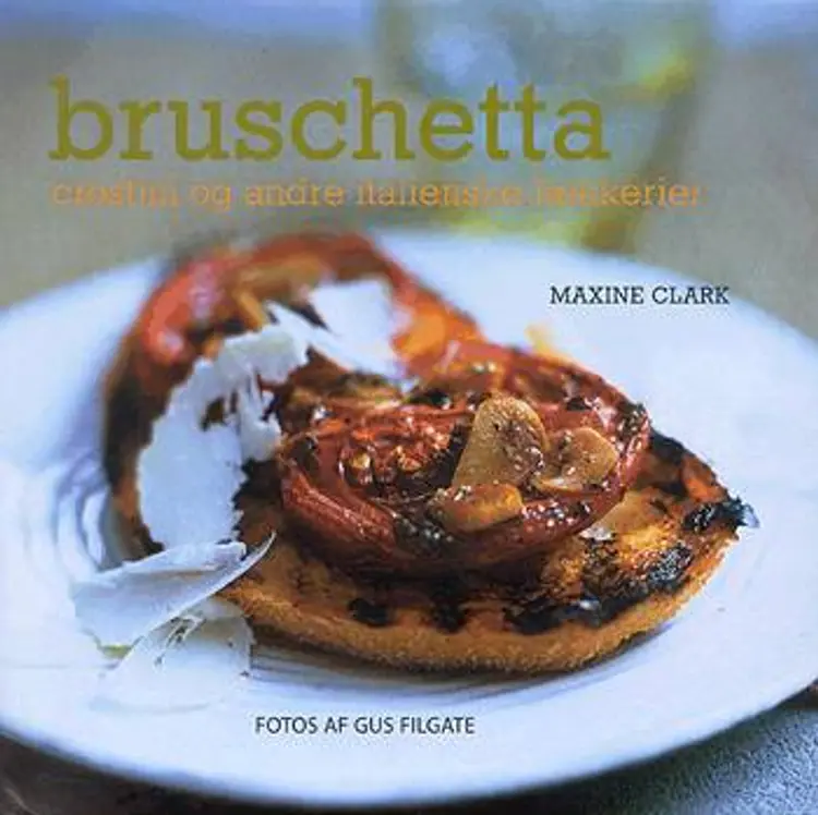 Bruschetta, crostini og andre italienske lækkerier af Maxine Clark