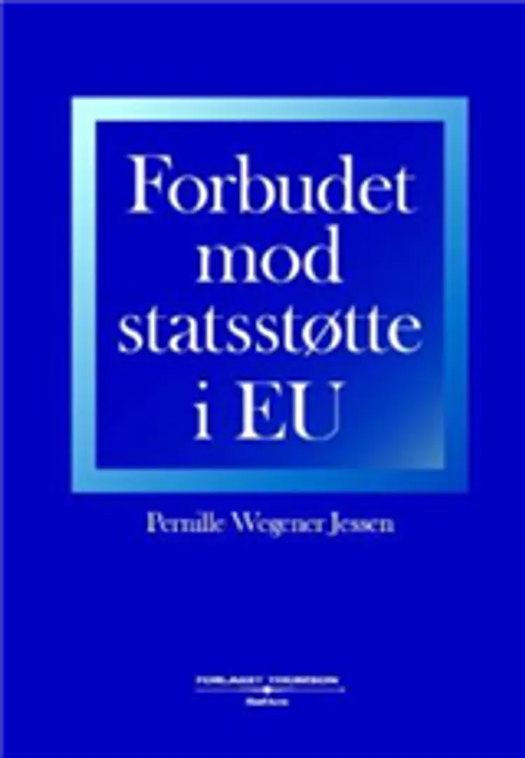 Forbudet mod statsstøtte i EU af Pernille Wegener Jessen