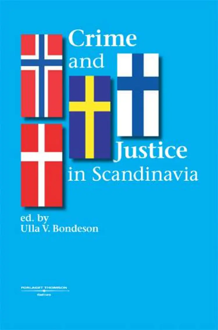Crime and Justice in Scandinavia af Ulla Viveka Bondeson