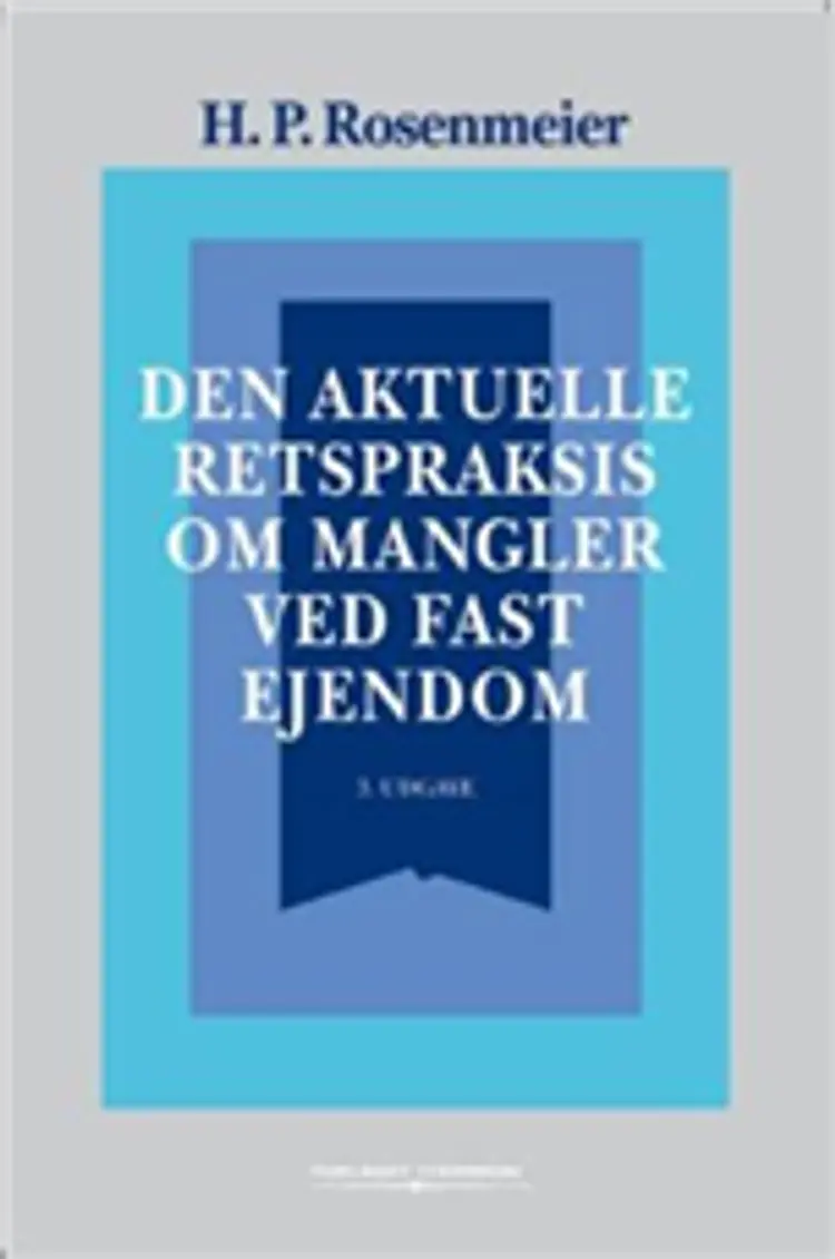 Den aktuelle retspraksis om mangler ved fast ejendom af H. P. Rosenmeier
