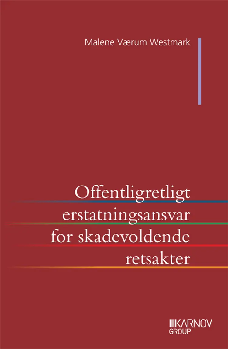 Offentligretligt erstatningsansvar for skadevoldende retsakter der lider af en væsentlig retlig mangel af Malene Værum Westmark