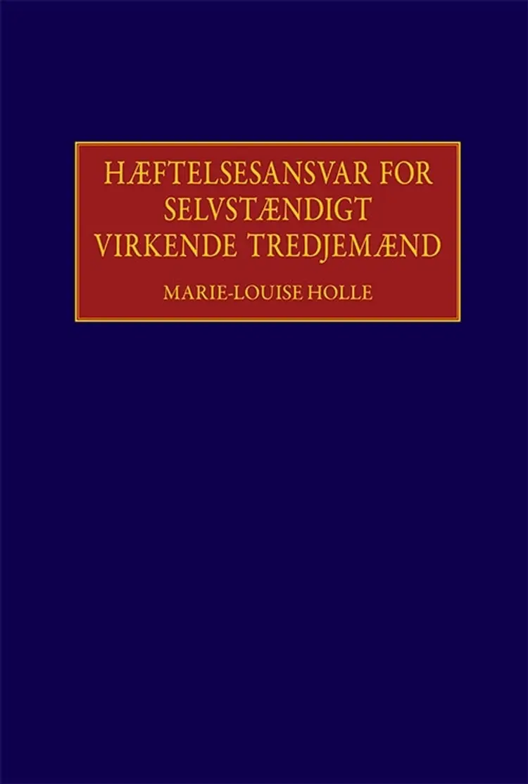 Hæftelsesansvar for selvstændigt virkende tredjemænd med særligt henblik på offentlige opgaver af Marie-Louise Holle