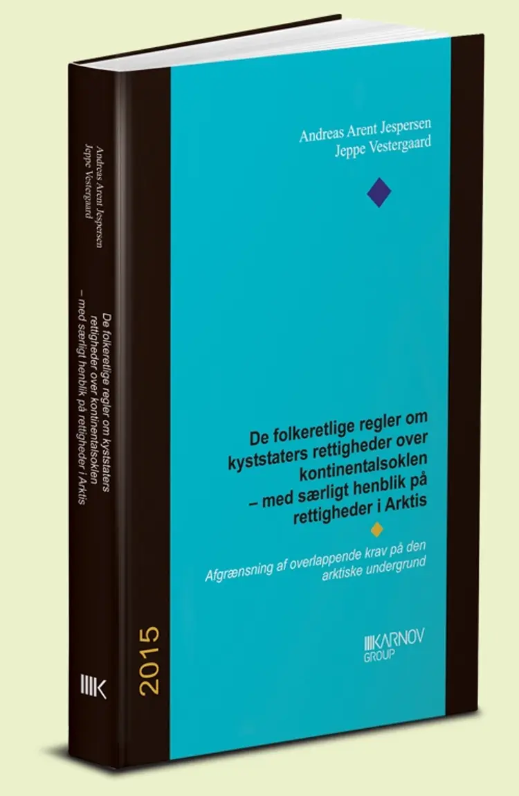 De folkeretlige regler om kyststaters rettigheder over kontinentalsoklen - med særligt henblik på rettigheder i Arktis af Jeppe Vestergaard