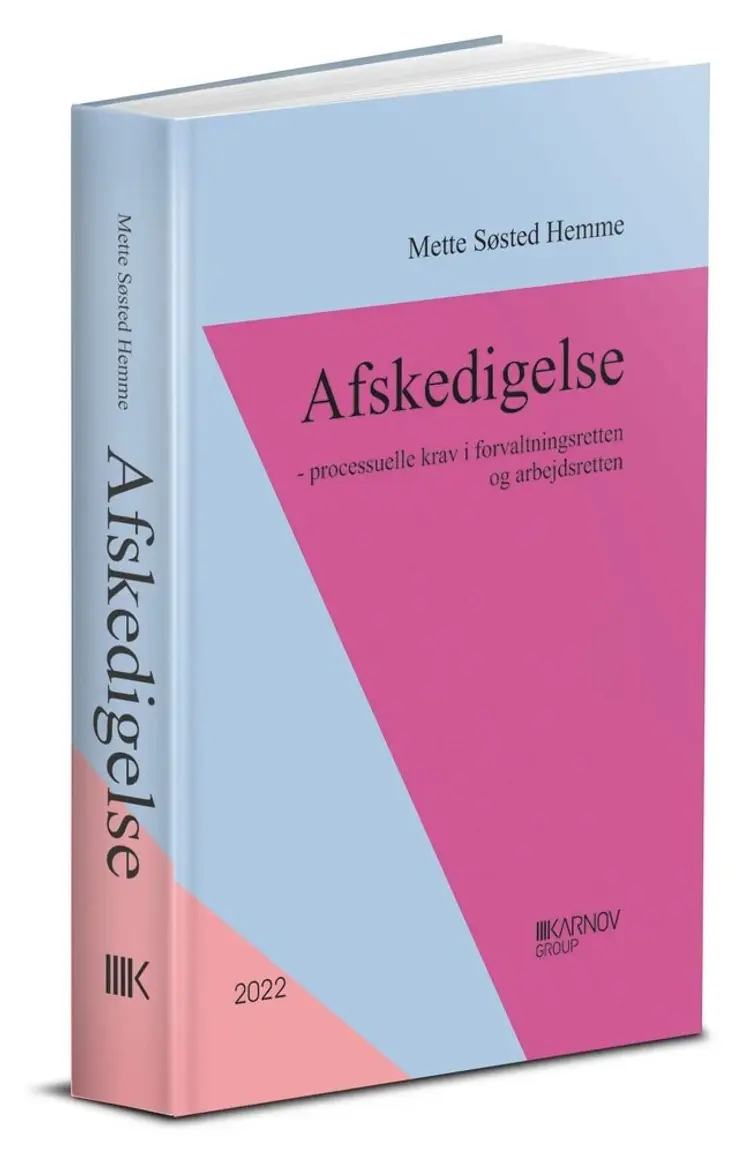 Afskedigelse - processuelle krav i forvaltningsretten og arbejdsretten, ph.d. af Mette Søsted Hemme