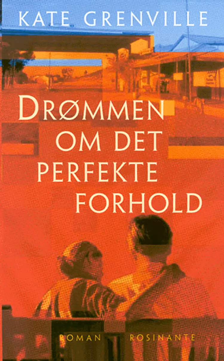 Drømmen om det perfekte forhold af Kate Grenville