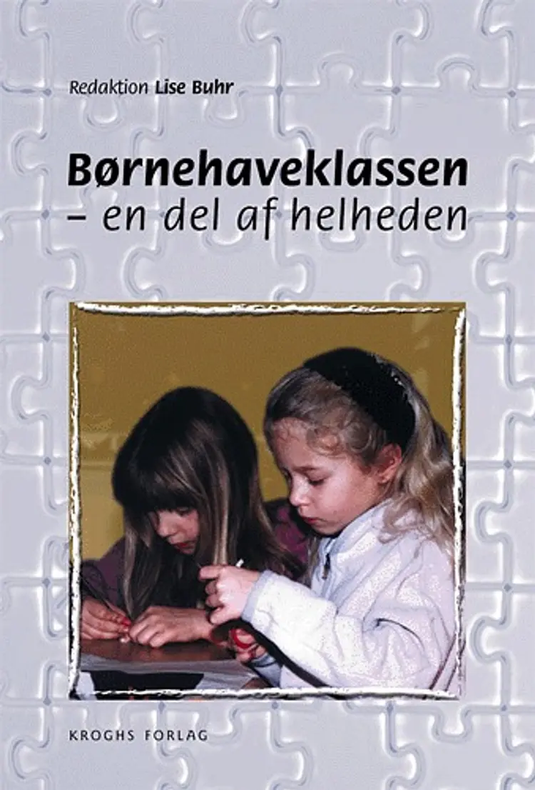 Børnehaveklassen - en del af helheden af Lise Buhr