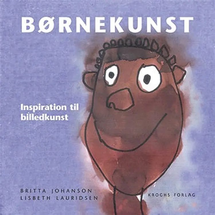 Børnekunst - inspiration til billedkunst af Britta Johanson