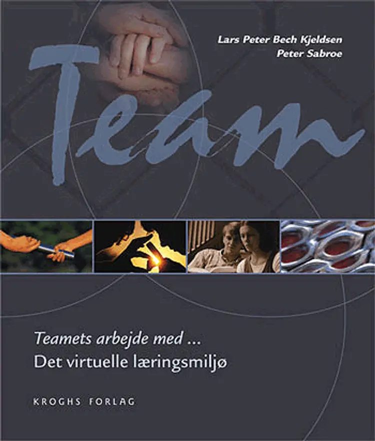 Teamets arbejde med - det virtuelle læringsmiljø af Lars Peter Bech Kjeldsen