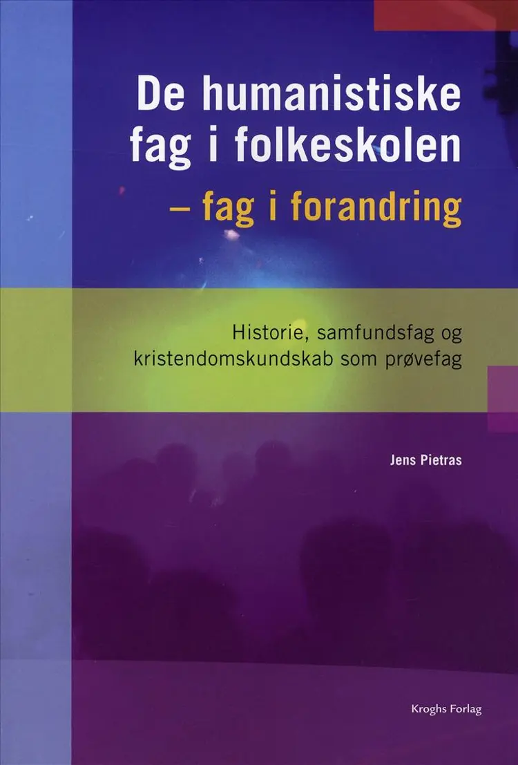 De humanistiske fag i folkeskolen - fag i forandring af Jens Pietras