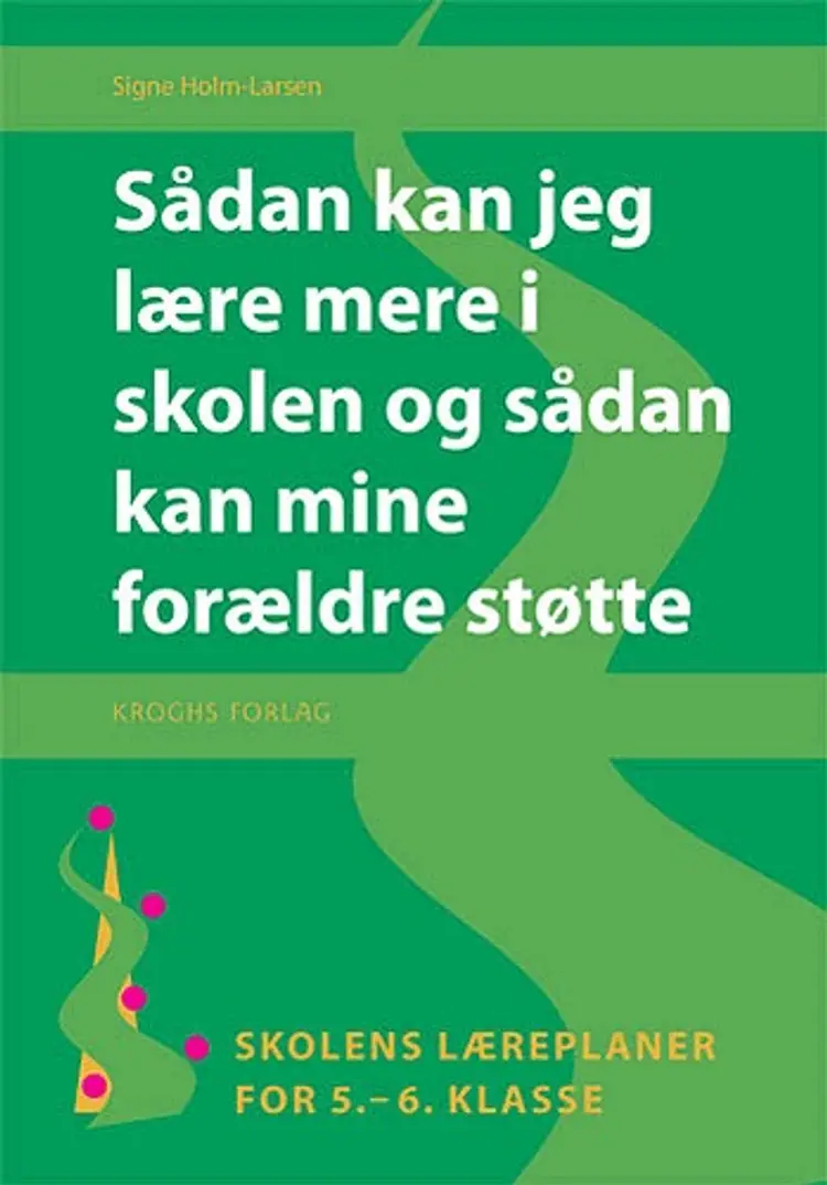 Sådan kan jeg lære mere i skolen og sådan kan mine forældre støtte af Signe Holm-Larsen