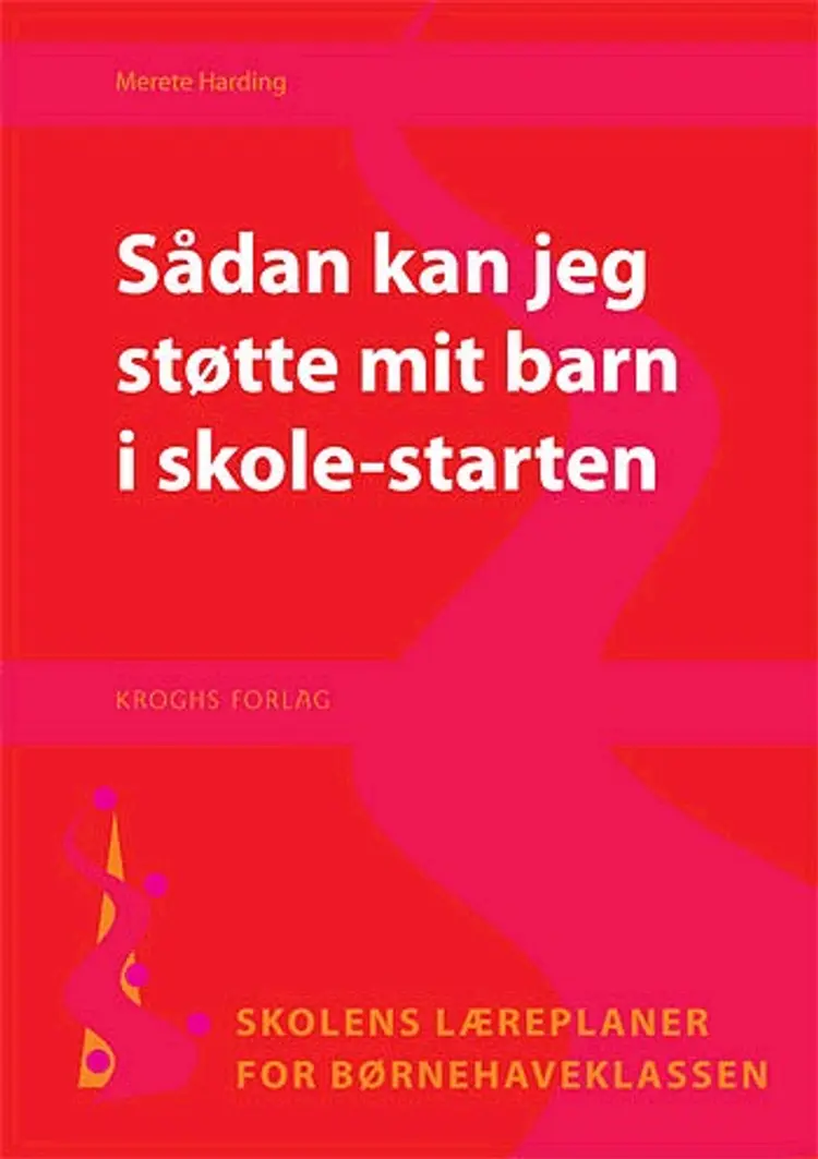 Sådan kan jeg støtte mit barn i skolestarten af Merete Harding