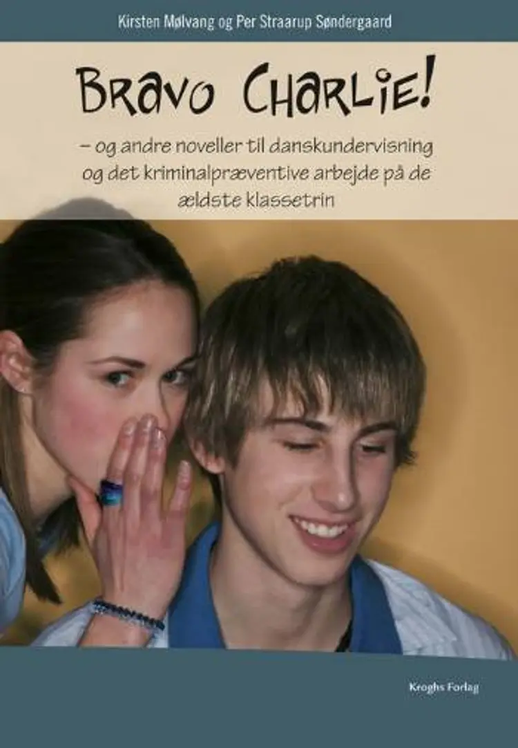 Bravo Charlie! og andre noveller til danskundervisningen og det kriminalpræventive arbejde på de ældste klassetrin af Per Straarup Søndergaard