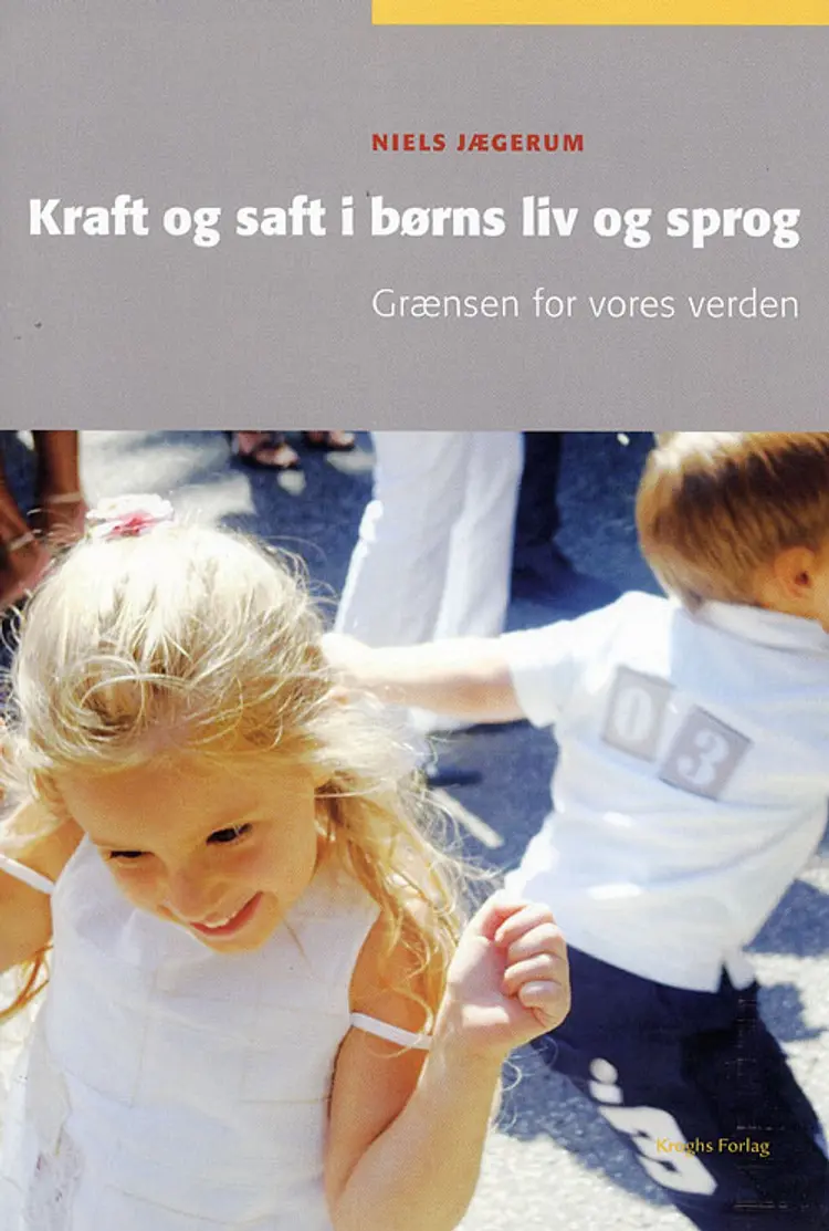 Kraft og saft i børns liv og sprog af Niels Jægerum