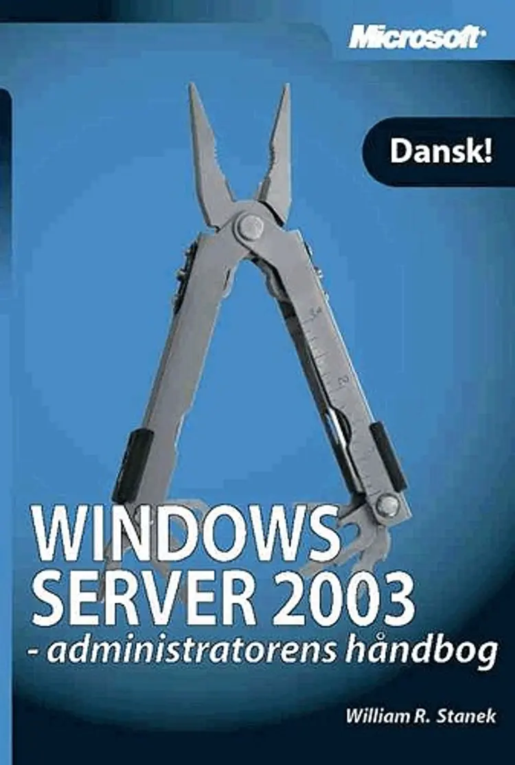 Microsoft Windows Server 2003 - administratorens håndbog af William R. Stanek