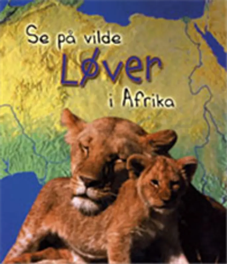 Se på vilde løver i Afrika af Louise og Richard Spilsbury
