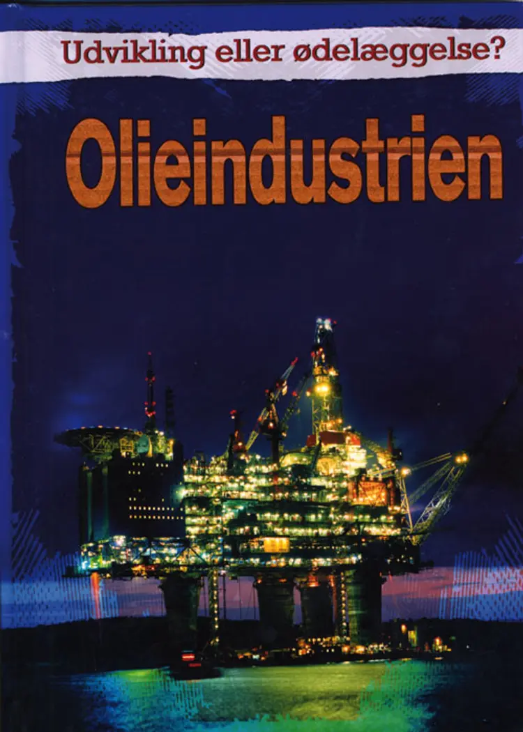 Olieindustrien af Richard & Louise Spilsbury