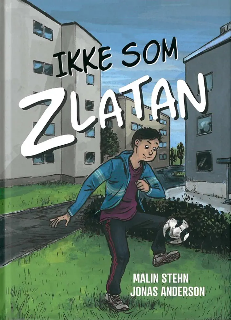 Ikke som Zlatan af Malin Stehn