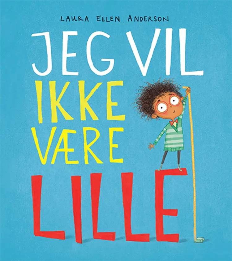 Jeg vil ikke være LILLE af Laura Ellen Anderson