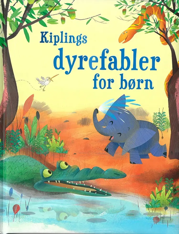 Kiplings dyrefabler for børn af Efter Rydyard Kiplings fabler. Genfortalt af Anna Milbourne