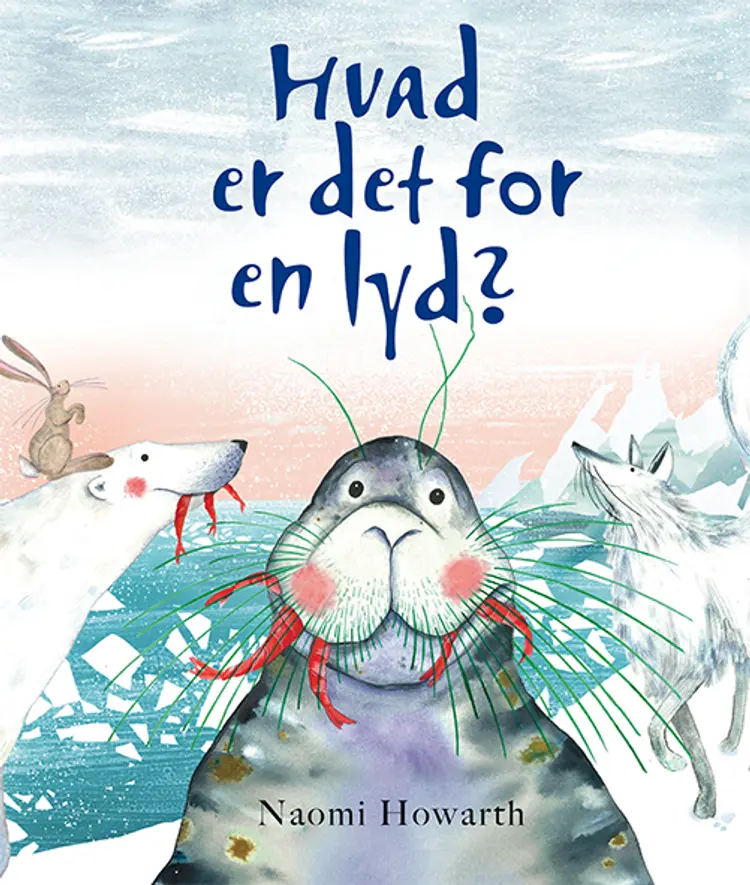 Hvad er det for en lyd? af Naomi Howarth