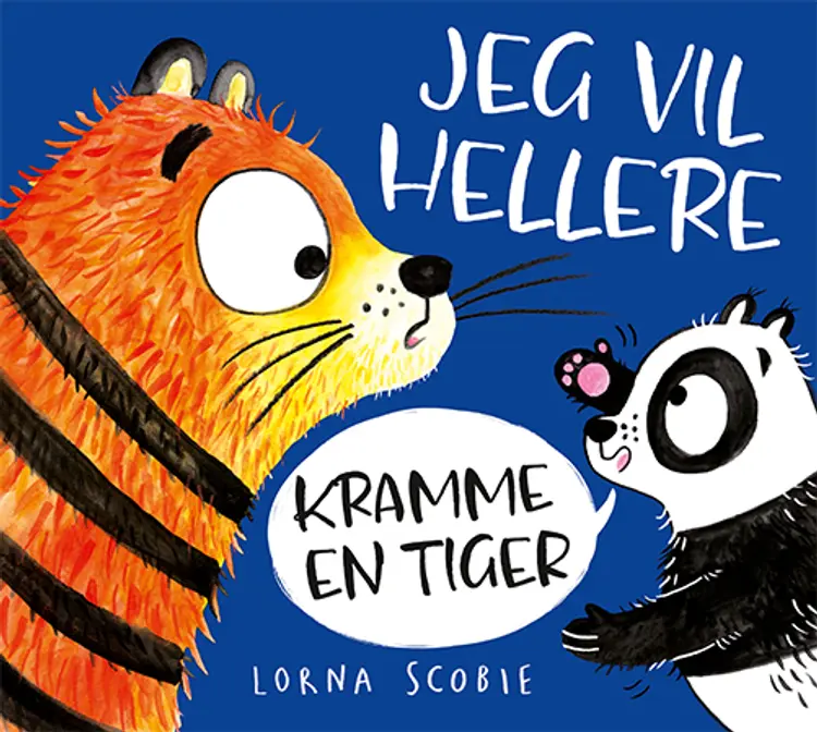Jeg vil hellere kramme en tiger af Lorna Scobie
