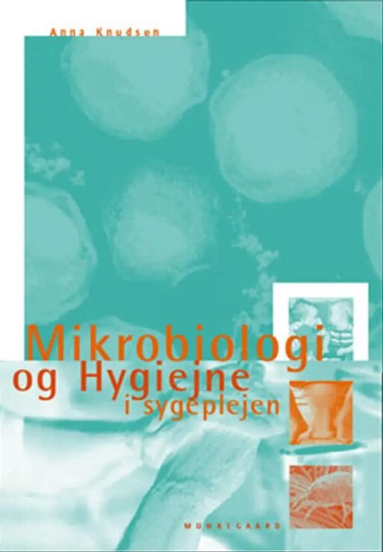 Mikrobiologi og hygiejne i sygeplejen af Anna Knudsen