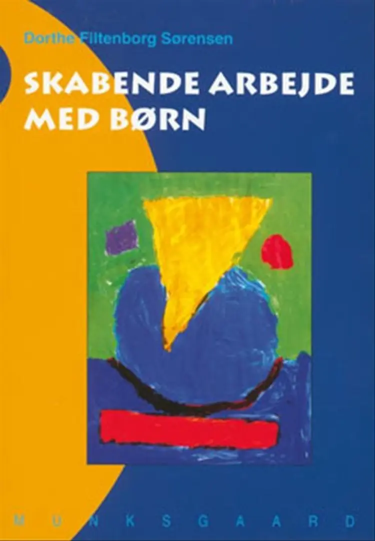 Skabende arbejde med børn af Dorthe Filtenborg Sørensen