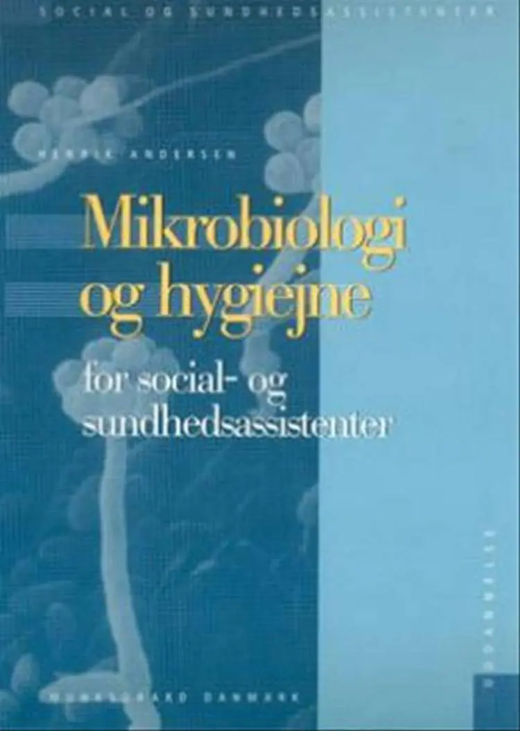 Mikrobiologi og hygiejne - for social- og sundhedsassistenter af Henrik Andersen