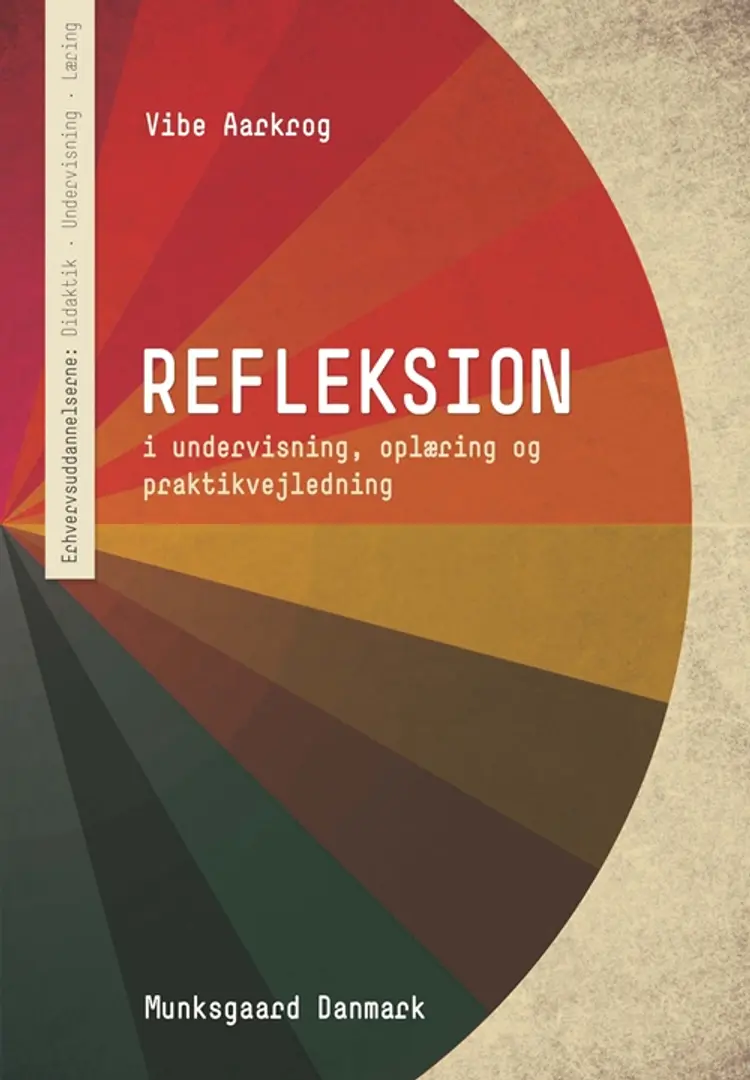 Refleksion i undervisning, oplæring og praktikvejledning af Vibe Aarkrog