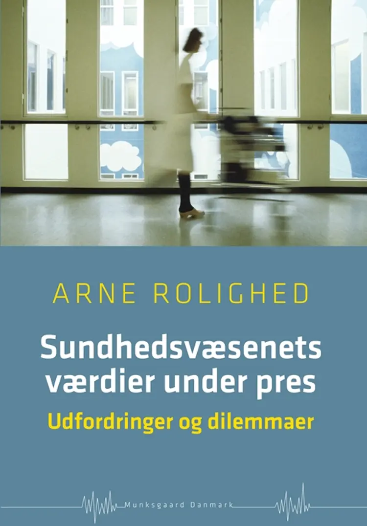 Sundhedsvæsenets værdier under pres af Arne Rolighed
