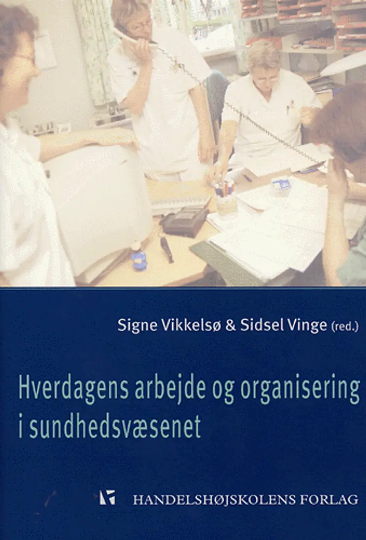 Hverdagens arbejde og organisering i sundhedsvæsenet af Vinge S