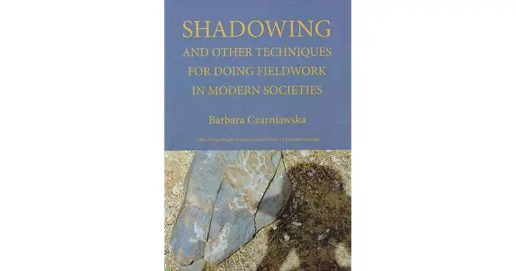 Shadowing, and other techniques for doing fieldwork in modern societies af Barbara Czarniawska