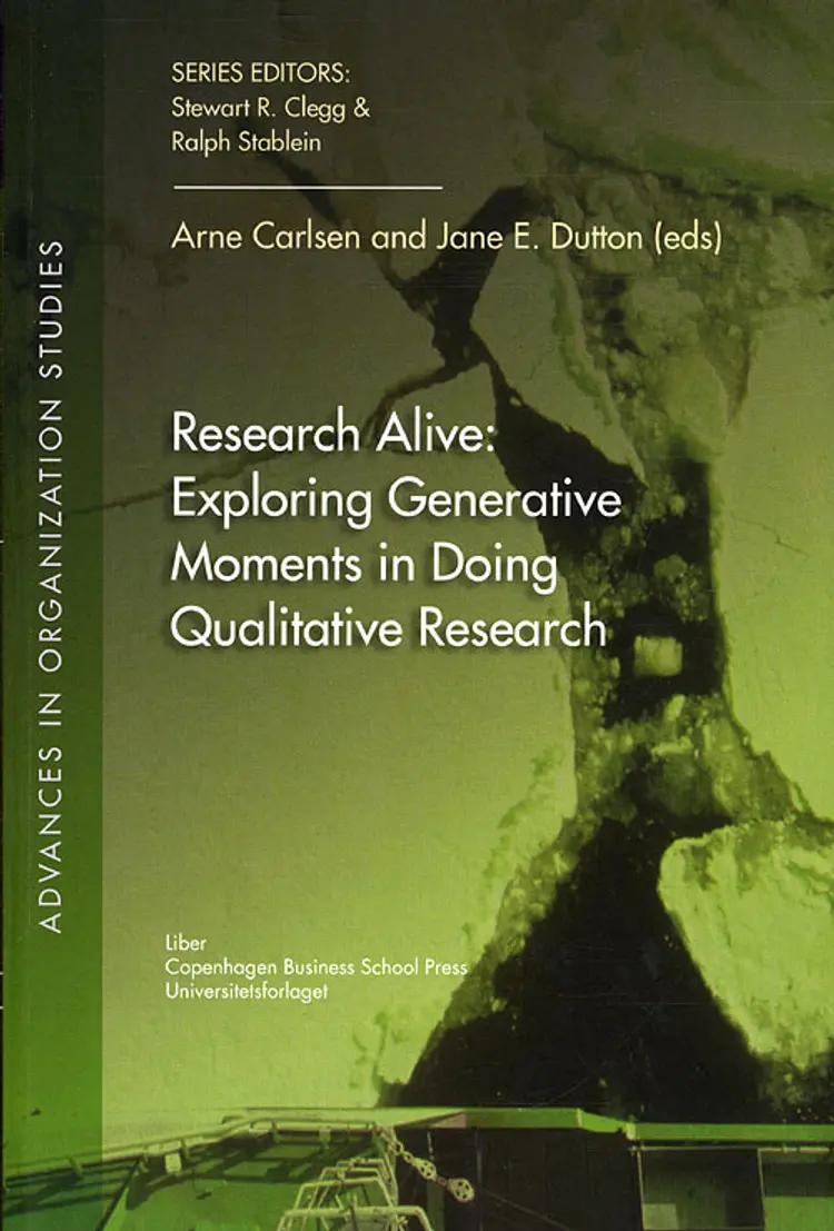 Research alive - exploring generative moments in doing qualitative research af Arne Carlsen