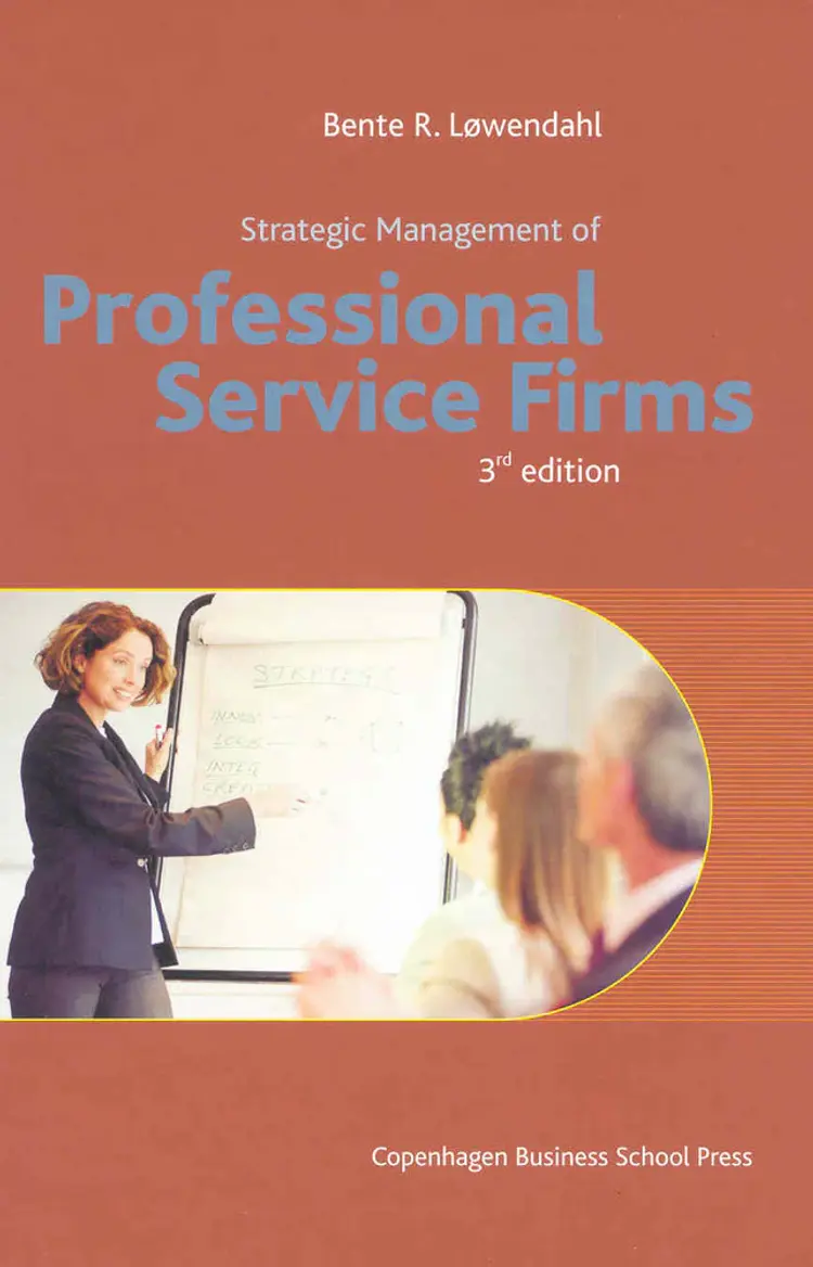 Strategic Management of Professional Service Firms af Bente R. Løwendahl