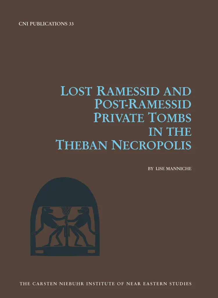Lost Ramessid and post-Ramessid private tombs in the Theban necropolis af Lise Manniche