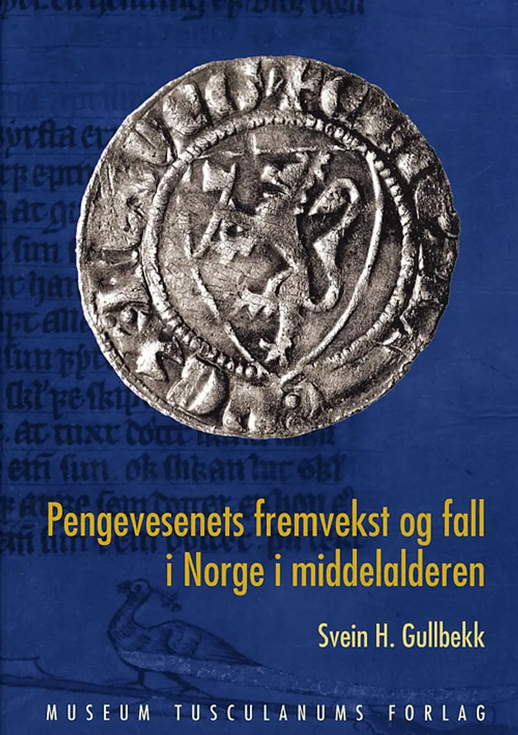 Pengevesenets fremvekst og fall i Norge i middelalderen af Svein H. Gullbekk
