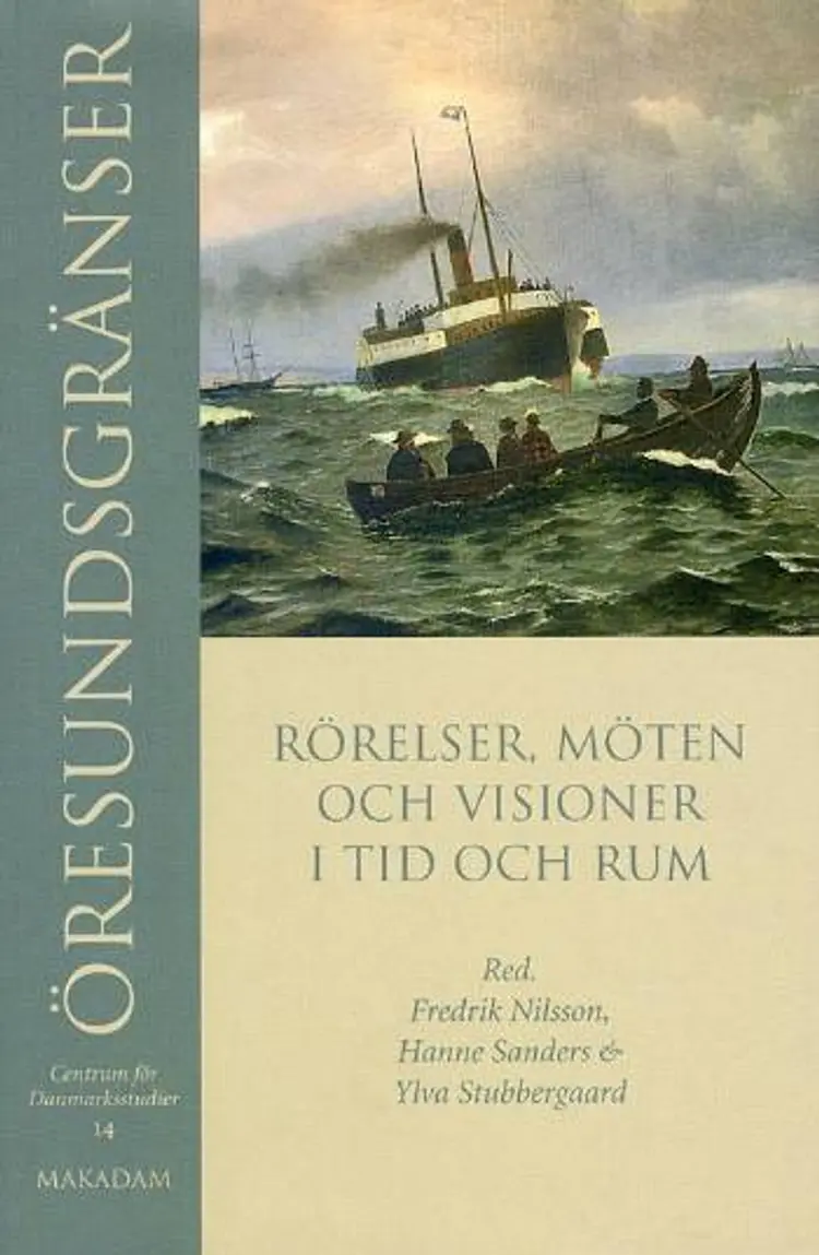 Öresundsgränser : rörelser, möten och visioner i tid och rum af Fredrik Nilsson