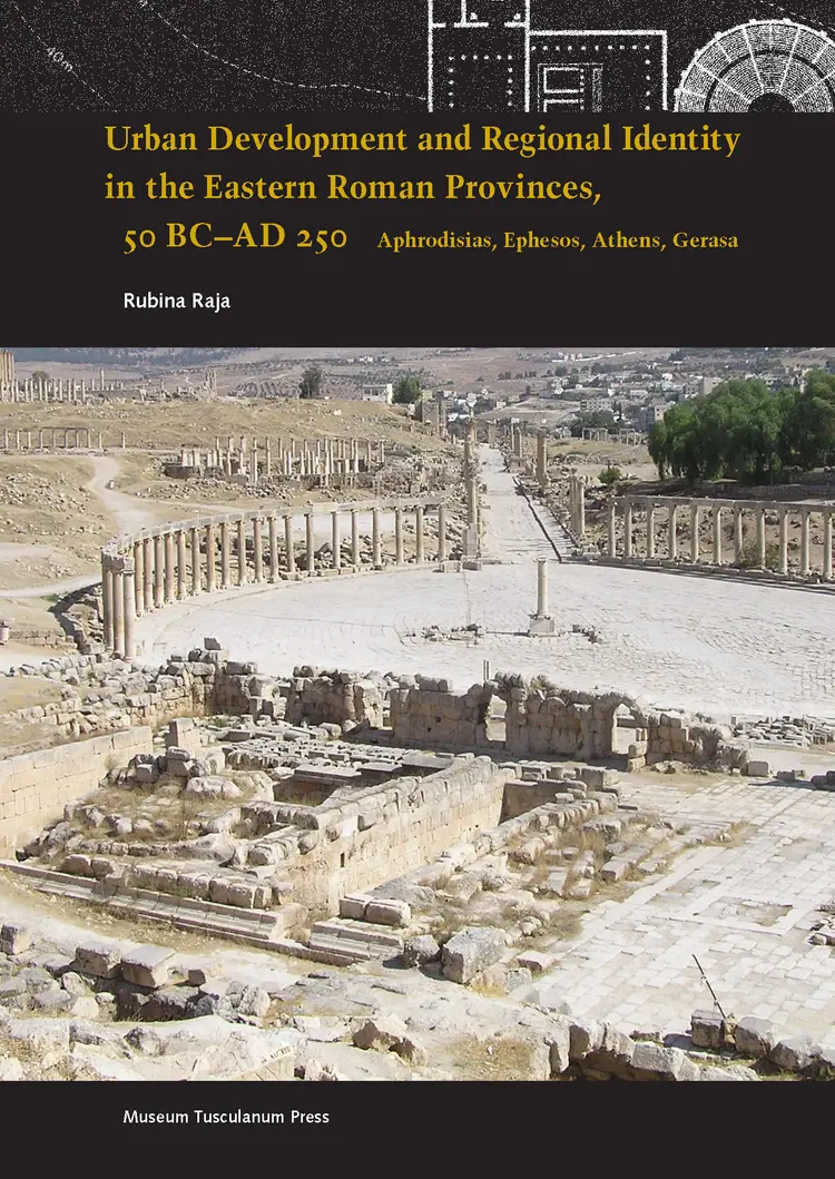 Urban development and regional identity in the Eastern Roman provinces 50 BC-AD 250 af Rubina Raja