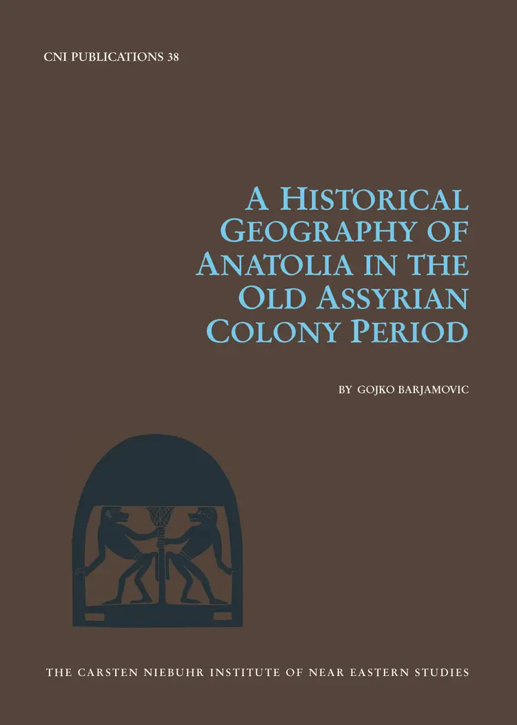 A historical geography of Anatolia in the old Assyrian colony period af Gojko Johansen Barjamovic