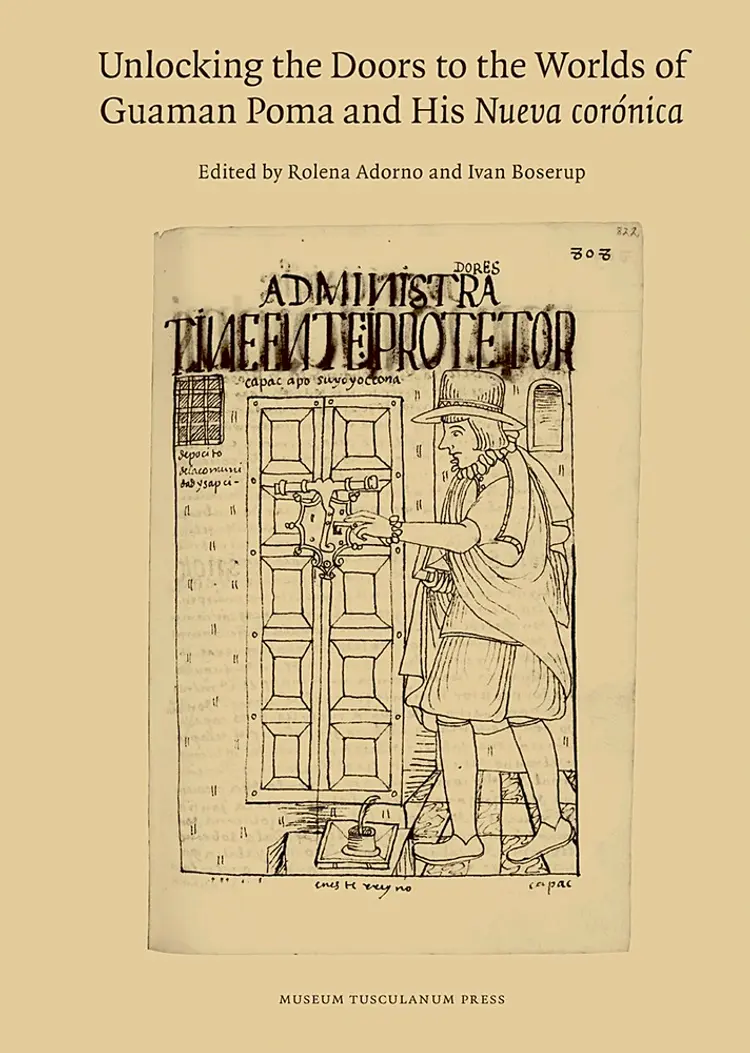 Unlocking the doors to the worlds of Guaman Poma and his Nueva corónica af Rolena Adorno