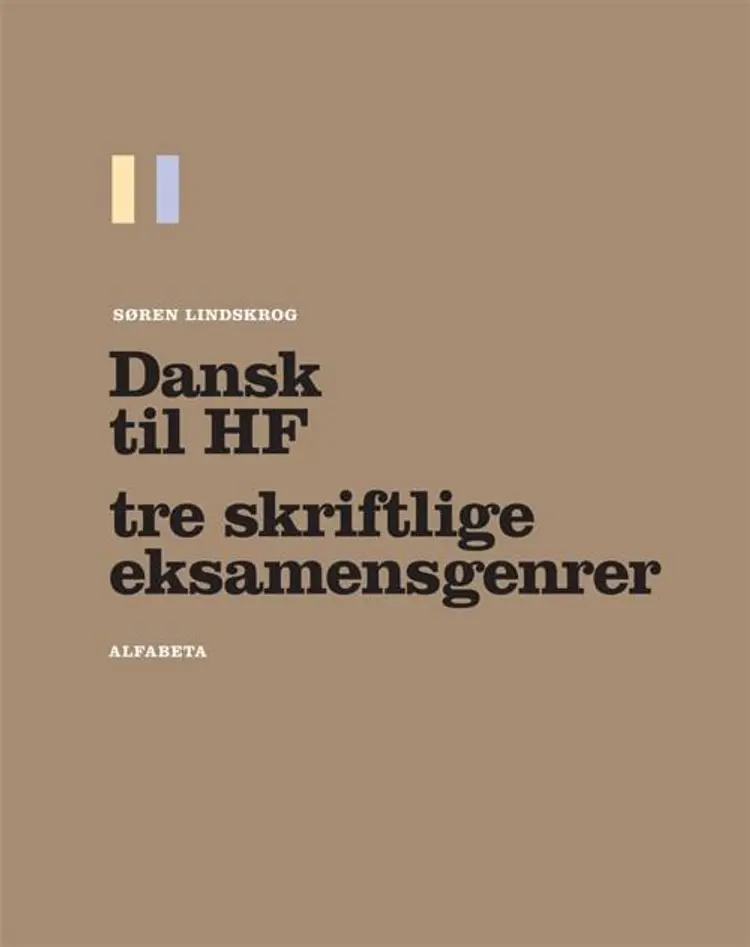 Dansk til HF - tre skriftlige eksamensgenrer af Søren Lindskrog