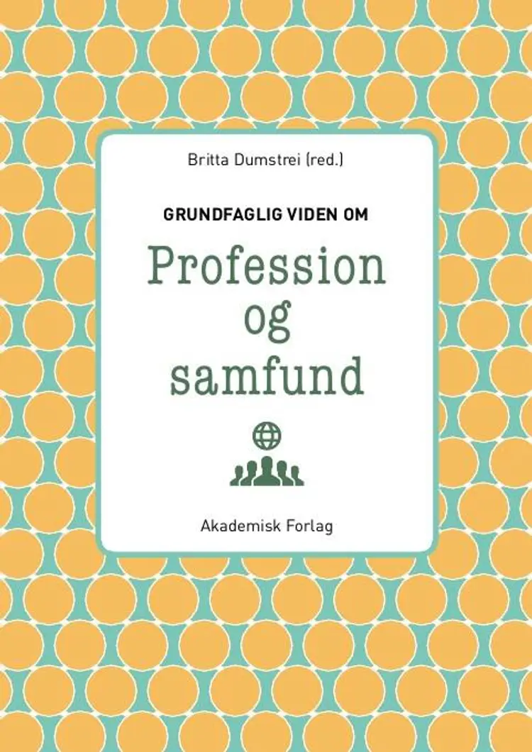 Grundfaglig viden om Profession og samfund af Trine Holst Mortensen
