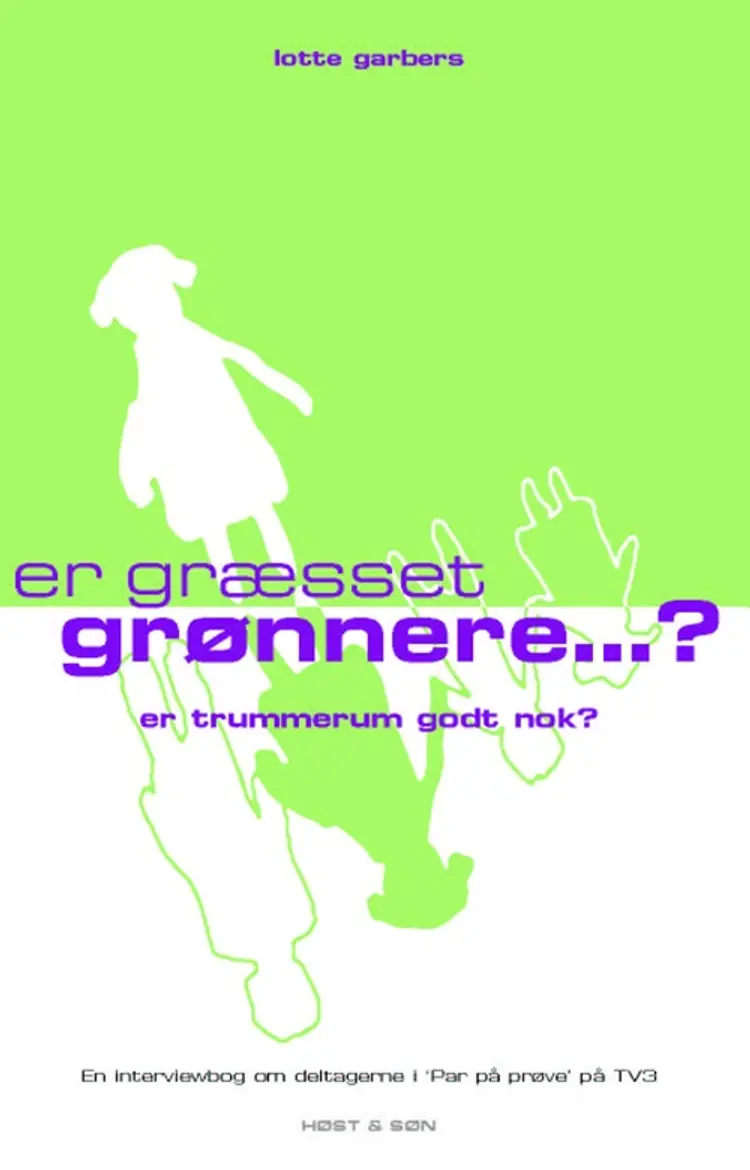 Er græsset grønnere -? af Lotte Garbers