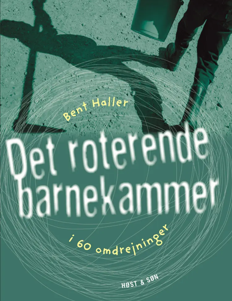 Det roterende barnekammer i 60 omdrejninger af Bent Haller