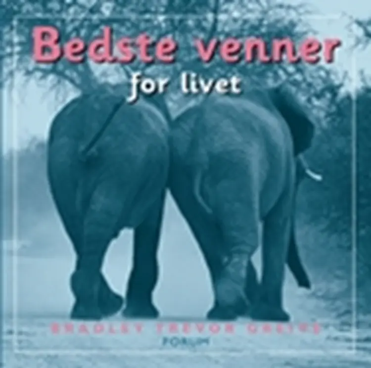 Bedste venner - for livet af Bradley Trevor Greive