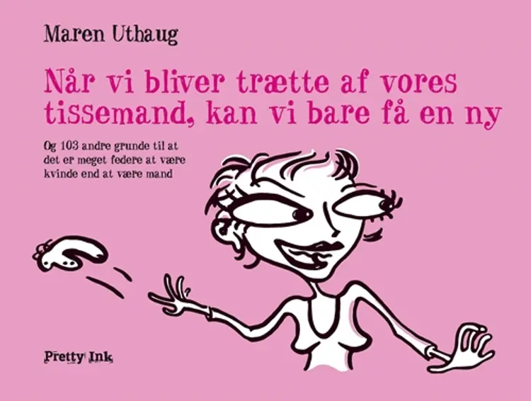 Når vi bliver trætte af vores tissemand, kan vi bare få en ny af Maren Uthaug