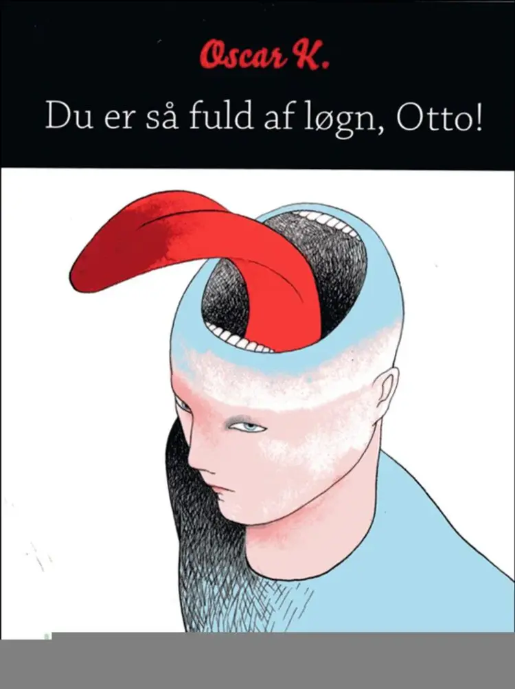 Du er så fuld af løgn, Otto! af Oscar K
