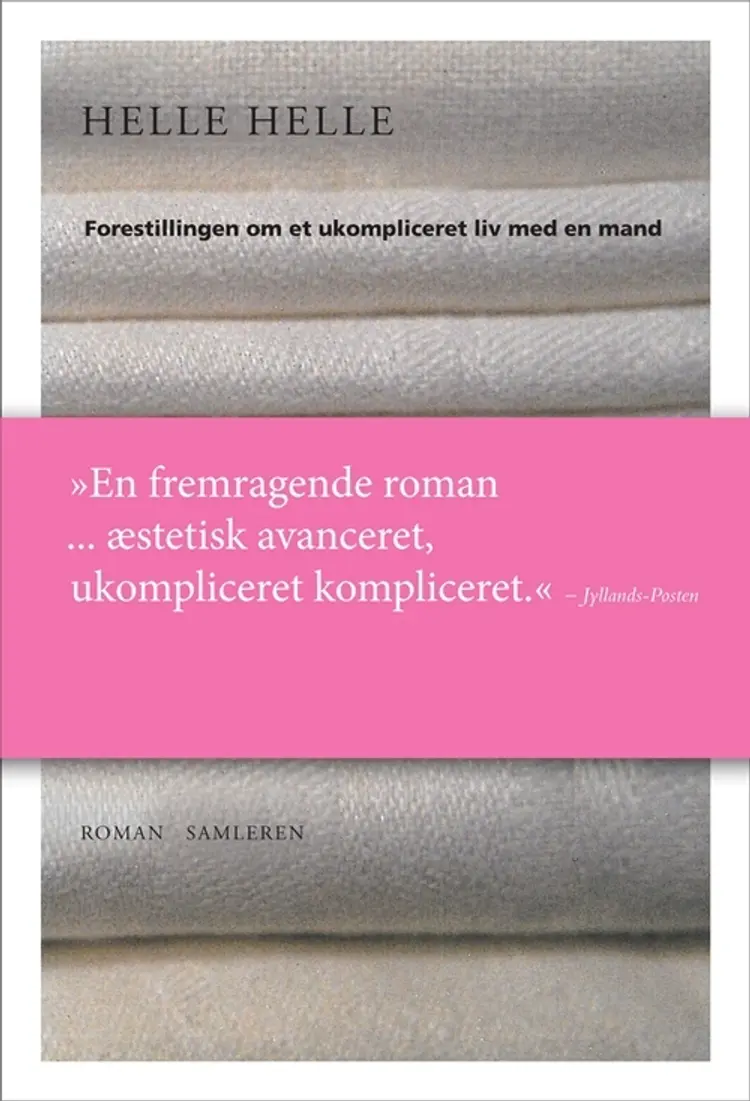 Forestillingen om et ukompliceret liv med en mand af Helle Helle