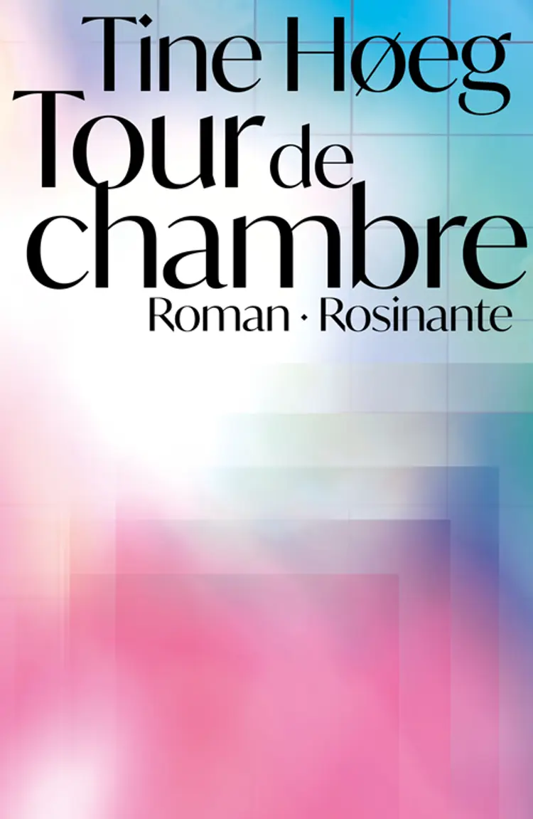Tour de chambre (udkommer på andet forlag) af Tine Høeg
