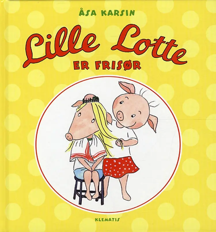 Lille Lotte er frisør af Åsa Karsin
